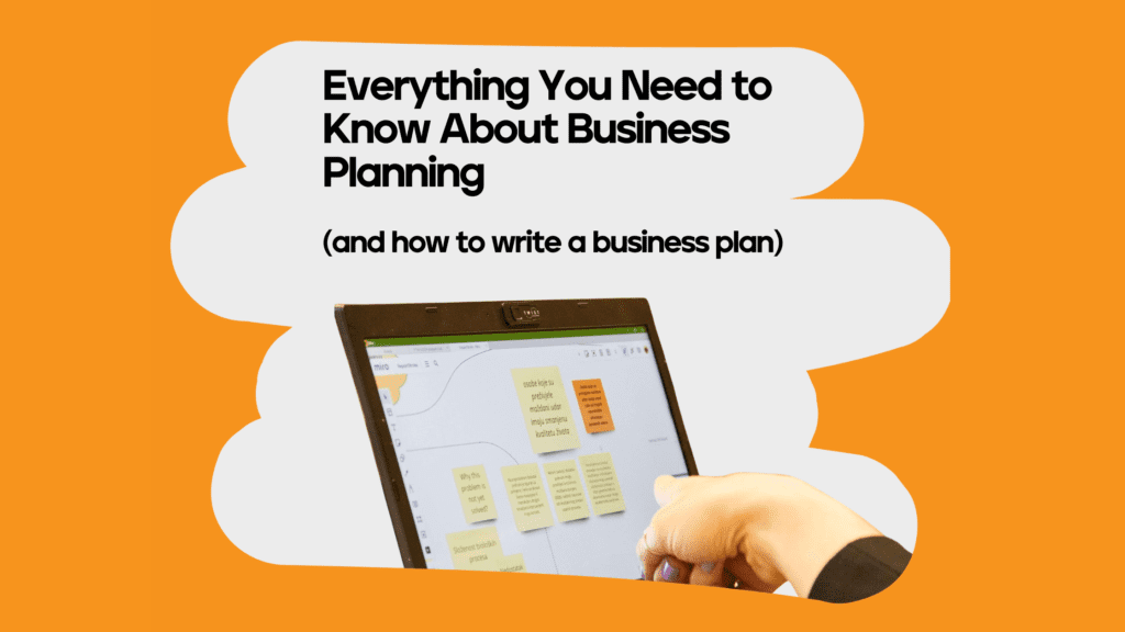 everything you need to know about business planning and how to write a business plan